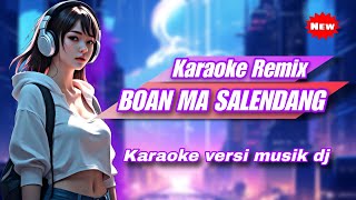 DJ Boan ma salendang Karaoke DJ Parna [upl. by Lewin854]