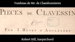 J H DAnglebert Tombeau de Chambonnieres Robert Hill harpsichord Live 2012 [upl. by Elton]