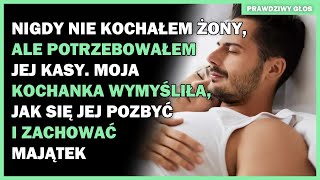 Nigdy nie kochałem żony ale potrzebowałem jej kasy Moja kochanka wymyśliła jak się jej pozbyć [upl. by Ielarol816]