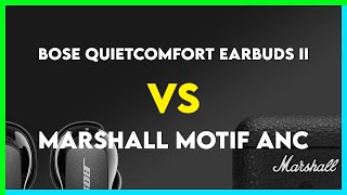 Bose QuietComfort Earbuds II vs Marshall Motif ANC Comparison [upl. by Cortie87]