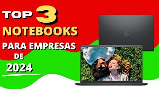 Os 3 Melhores Notebooks para Empresas em 2024 [upl. by Anya718]