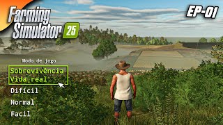 farming simulator 25 INICIANDO DO ZERO NO MODO SOBREVIVENCIA VIDA REAL EP01 [upl. by Lise]