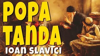 Popa Tanda  Ioan Slavici [upl. by Raji]