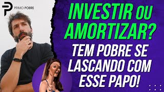 É melhor INVESTIR ou AMORTIZAR FINANCIAMENTO Se você escolher a OPÇAO ERRADA vai viver lascado [upl. by Eatnohs]