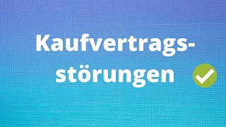 Die Kaufvertragsstörungen einfach erklärt [upl. by Dardani]