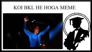 LESSONS IN INDIAN MEME CULTURE  KOI BKL HE HOGA JO MEME LIMC PARODY [upl. by Delamare]