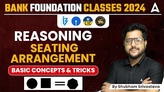 Bank Foundation Classes 2024  Reasoning seating Arrangement Basic Concept amp Tricks [upl. by Zebapda988]