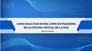 Como solicitar mi RNC en la Oficina Virtual de la DGII Válido para Extranjeros [upl. by Margareta657]