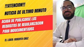 ACABA DE PUBLICARSE LOS REQUISITOS DE REGULARIZACION PARA LOS INDOCUMENTADOS [upl. by Kuo]