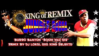 burro banton quotboom wah disquot Jungle Ragga  Remix by Dj Lokal aka King Selekta👑 [upl. by Tirreg]