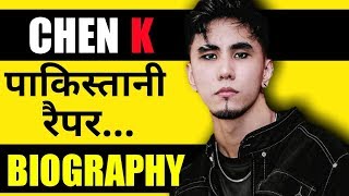 CHEN K BIOGRAPHY  CHEN K SUCCESS STORY  CHEN K RAPPER  PAKISTANI RAPPER  BIOSTORY [upl. by Camellia743]