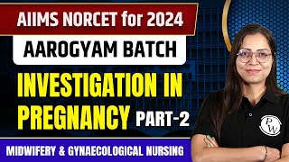 Investigation in Pregnancy Part2  Midwifery amp Gynaecological Nursing  NORCET 6 2024 [upl. by Neall]