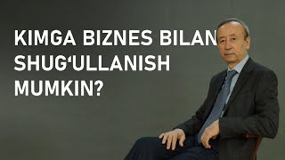 KIMGA BIZNES BILAN SHUGʻULLANISH MUMKIN KIMGA ESA MUMKIN EMASmarketing biznes millionaire [upl. by Viquelia]