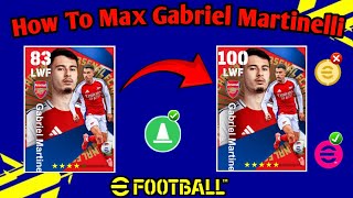 Gabriel Martinelli Max Level Training Tutorial In eFootball 2025  efootball coin Gabriel Martinelli [upl. by Reifinnej]