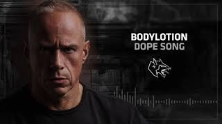 Bodylotion  Dope Song [upl. by Bisset]