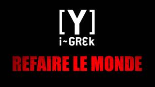 Igrek Y  Refaire le monde [upl. by Eirotal]