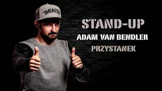 Adam Van Bendler  Przystanek i Blachareczka STANDUP [upl. by Ise277]