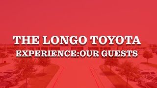 The Longo Toyota Experience  Our Guests [upl. by Magnum752]