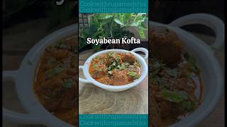 Soya Bean Kofta Sabzi 🌱Savor the rich and hearty flavors of Soya Bean Kofta Sabzi [upl. by Sidwohl]