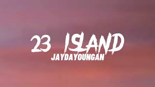 JaydaYoungan  23 Island Lyrics [upl. by Aramat]