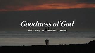 Goodness Of God Instrumental Soaking Worship  Prayer amp Meditation Song [upl. by Yrannav86]