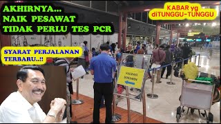 NAIK PESAWAT TIDAK PERLU TES PCR  SYARAT PERJALANAN TERBARU [upl. by Ynobe]