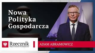 NOWA POLITYKA GOSPODARCZA  Adam Abramowicz Rzecznik MŚP [upl. by Katine588]