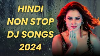 NON STOP HINDI DJ MUSIC MIX  DJ SONGS BOLLYWOOD REMIXES TRENDING LATEST 2024 [upl. by Gelasias]