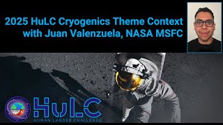 2025 HuLC Competition Cryogenics Theme Context with SME Juan Valenzuela [upl. by Noid]