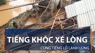 Tiếng khóc xé lòng cùng tiếng lũ lạnh lùng  VTC1 [upl. by Richara]