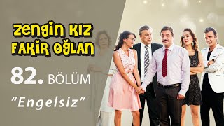 Zengin Kız Fakir Oğlan Engelsiz 82 Bölüm [upl. by Boatwright336]