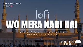 Wo Mera Nabi Hai SlowedReverb Lyrical Naat  Syed Hassan Ullah Hussani  Silent Roar Media [upl. by Vas]