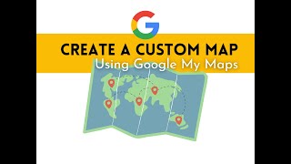 Create a Custom Map Using Google My Maps  Tutorial [upl. by Lleruj]