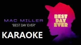 Mac Miller  Best Day Ever KARAOKE VERSION [upl. by Inerney]