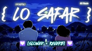 Lo Safar Shuru Ho Gaya Slowed amp reverb 🎧  SOULFUL  Mind Fresh Songs  Asian Music  Indian [upl. by Fromma]