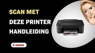 Hoe Scan je met de Canon PIXMA TS3450 Printer [upl. by Seko779]