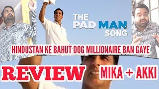 The Pad Man Song  Padman  Reaction  Review  Akshay Kumar  Mika  Superhero [upl. by Trainor]