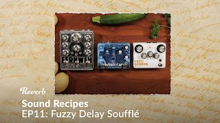 Fuzzy Delay Soufflé  Sound Recipes 11 [upl. by Nottap]