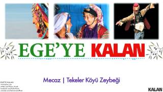 Mecaz  Tekeler Köyü Zeybeği   Egeye Kalan © 2015 Kalan Müzik [upl. by Krigsman]