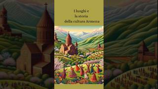 I luoghi e la storia della cultura Armena 🌺 armenia [upl. by Cherry]