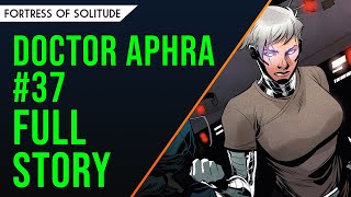 Doctor Aphra 37  FULL STORY BREAKDOWN [upl. by Mill]