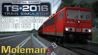 Train Simulator 2016  DB BR 155  Koln  Koblenz [upl. by Attelocin69]