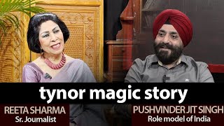 Magic story of Tynor In conversation with Pushvinder Jit Singh [upl. by Annaitat]