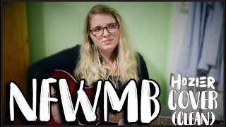 NFWMB  Hozier Cover by Carly CLEAN VERSION [upl. by Han963]