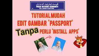 Tutorial Mudah Cara Edit Gambar Passport Secara Online sahaja [upl. by Orecul144]