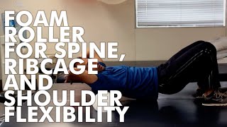 Foam Roller For Spine ribcage and shoulder flexibility [upl. by Nadruoj]