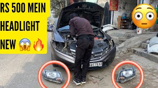 Honda city की headlight 500rs में new kardi 😱🔥  harish kkd [upl. by Alphonsine]