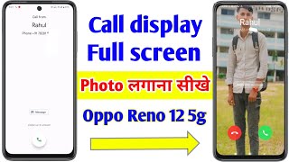 Oppo reno 12 5g call photo settings oppo reno 12 5g me call display par photo kaise lagaye [upl. by Raynard]