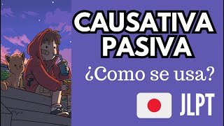 FORMA CAUSATIVA PASIVA EN JAPONES ¿COMO SE USA ES DIFICIL [upl. by Oraneg855]