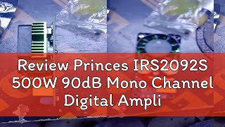 Review Princes IRS2092S 500W 90dB Mono Channel Digital Amplifier Class D HIFI Power Amp Board PH [upl. by Neona165]